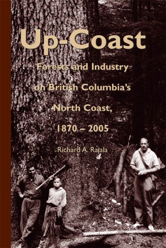 Up-Coast: Forests and Industry on BC's North Coast 1870-2005