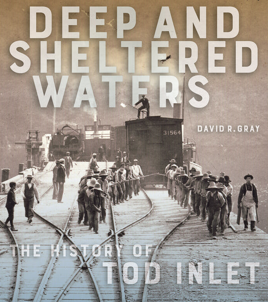 Deep and Sheltered Waters: The History of Tod Inlet